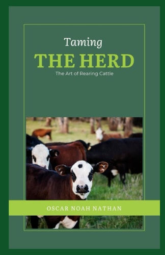 Taming the Herd The Art of Rearing Cattle