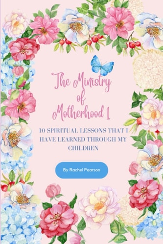 The Ministry of Motherhood 1 10 Spiritual Lessons That I Have Learned Through My Children