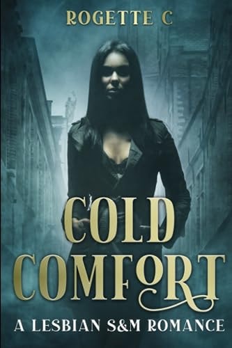 Cold Comfort A Lesbian S&M Romance