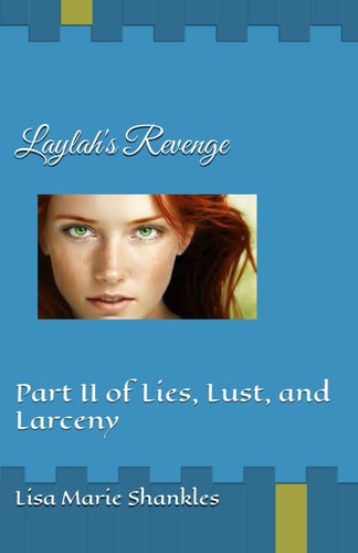 Laylah's Revenge Part II of Lies, Lust, and Larceny