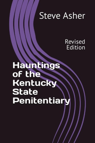 Hauntings of the Kentucky State Penitentiary Revised Edition