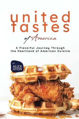 United Tastes of America A Flavorful Journey Through the Heartland of American Cuisine