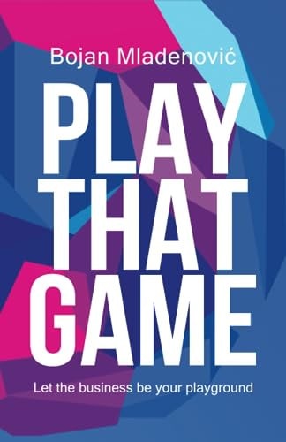 Play That Game Let the Business be Your Playground