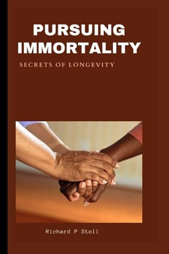 Pursuing Immorality Secrets to Longevity