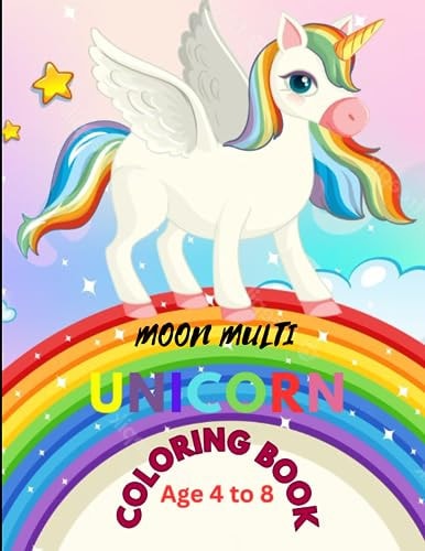 Moon Multi Unicorn Coloring Book Age 4 to 8. Beautiful 40 Unicorn Characters