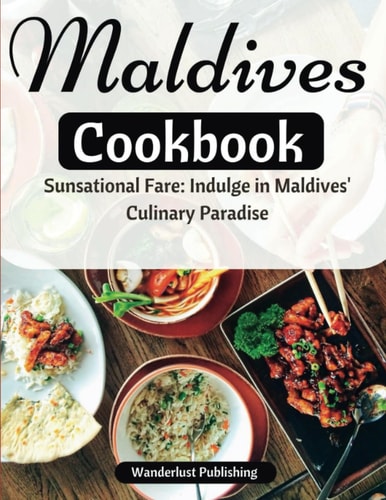 Maldives Cookbook Sunsational Fare: Indulge in Maldives' Culinary Paradise