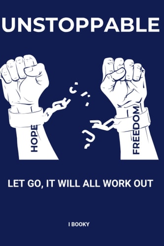 Unstoppable Let Go, It Will All Work Out