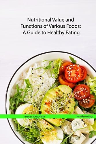 Nutritional Value and Functions of Various Foods A Guide to Healthy Eating