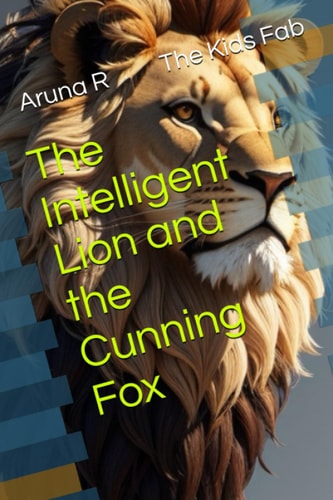 The Intelligent Lion and the Cunning Fox