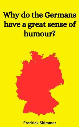 Why Do the Germans Have a Great Sense of Humour?