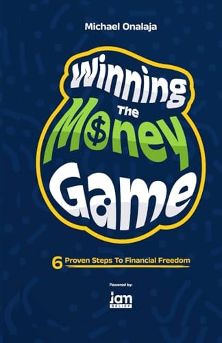Winning The Money Game 6 Proven Steps To Financial Freedom