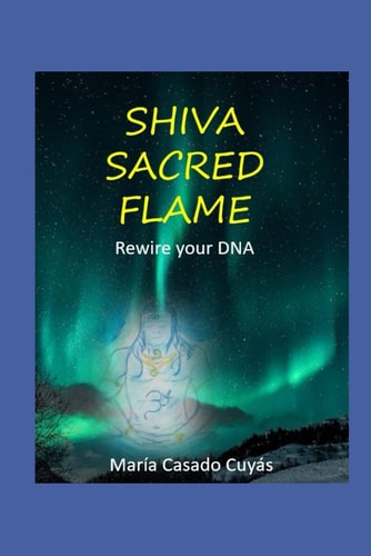 Shiva's Sacred Flames. Rewire Your DNA