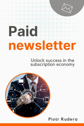 Paid Newsletter Unlock Success in the Subscription Economy
