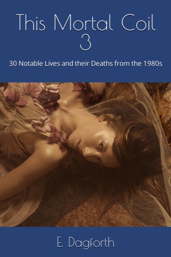 This Mortal Coil 3 30 Notable Lives and Their Deaths from the 1980s