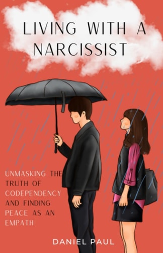 Living With a Narcissist Unmasking the Truth of Codependency and Finding Peace as an Empath