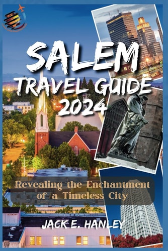 Salem Travel Guide 2023-2024 Revealing the Enchantment of a Timeless City