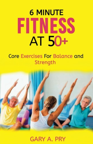 6 Minute Fitness at 50+ Core Exercise for Balance and Strength