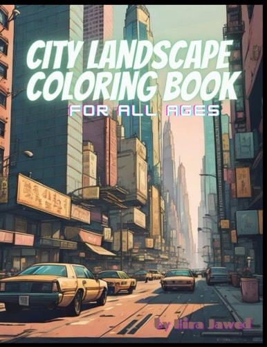 City Landscapes Coloring Book For All Ages, Adults, Teens and Children
