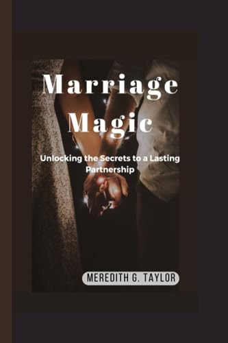 Marriage Magic Unlocking the Secrets to a Lasting Partnership