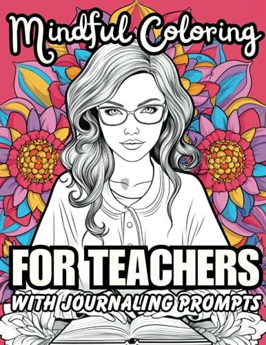Mindful Coloring for Teachers with Journaling Prompts Stress Relief for Educators