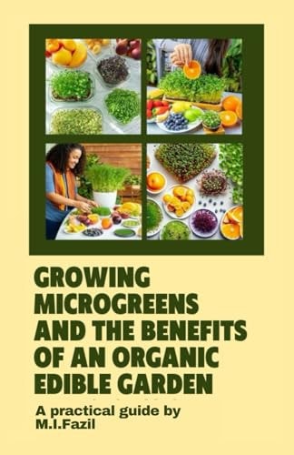 Growing Microgreens and the Benefits of an Organic Edible Garden How to Growing Microgreens