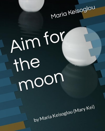Aim for the Moon By Maria Keisoglou (Mary Kei)