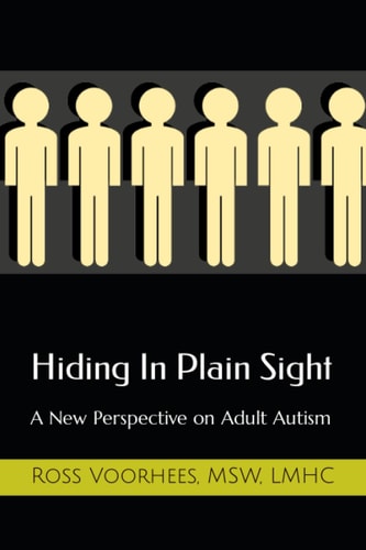 Hiding In Plain Sight A New Perspective on Adult Autism