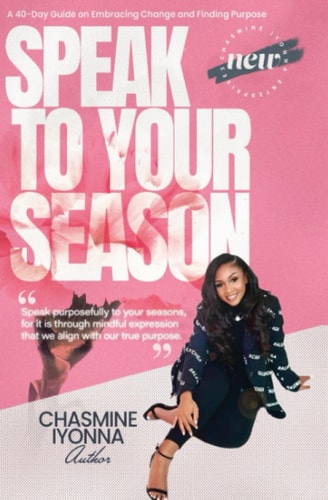 Speak to Your Season A 40-Day Guide on Embracing Change and Finding Purpose