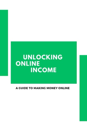 Unlocking Online Income A Guide to Making Money Online