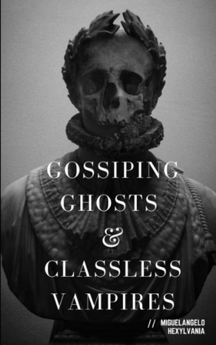 Gossiping Ghosts and Classless Vampires