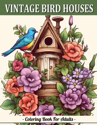 Vintage Bird Houses Relaxing Designs Of Vintage Backyard Birds Coloring Book For Adults