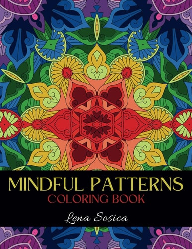 Mindful Patterns Coloring Book A Soothing Collection of Relaxing Patterns for Stress Relief