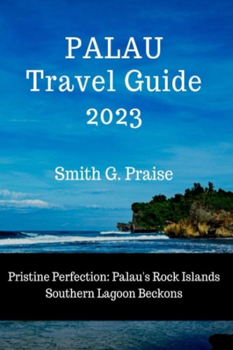 Palau Travel Guide 2023 Pristine Perfection: Palau's Rock Islands Southern Lagoon Beckons