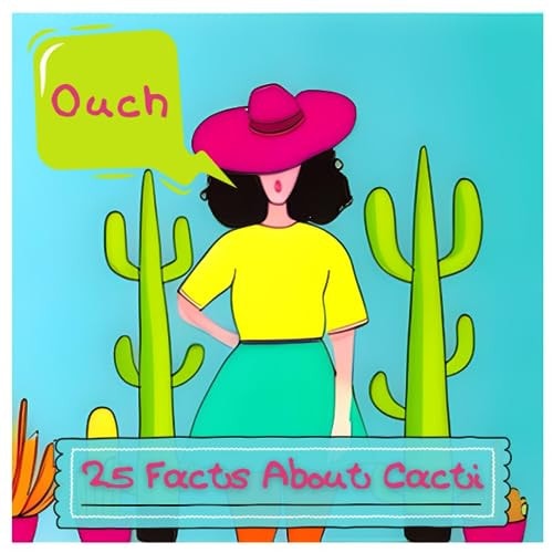 25 Facts About Cacti Discover the Secrets of Desert Survivors