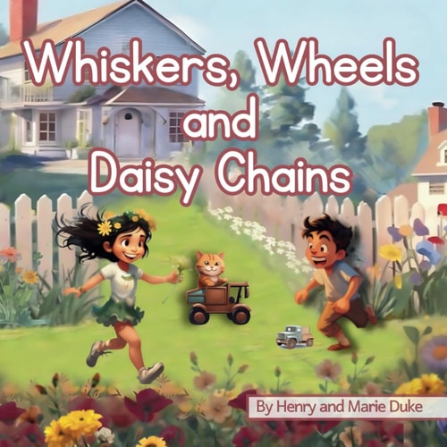 Whiskers' Wheels and Daisy Chains A Story about Friendship
