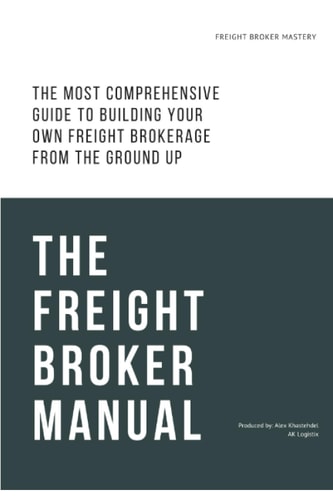 The Freight Broker Manual The Complete Freight Broker Training Guide