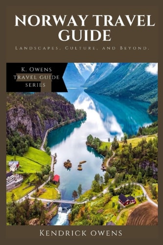 Norway Travel Guide Landscapes, Culture, and Beyond.