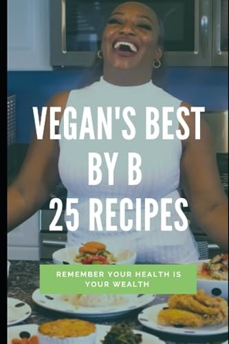 Vegan's Best By B Your Health is Your Wealth.