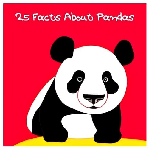 25 Facts About Pandas Explore the World of Adorable Giant Pandas!