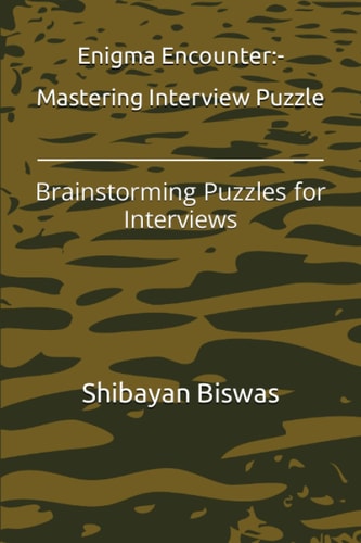 Enigma Encounter Mastering Interview Puzzle: Brainstorming Puzzles for Interviews