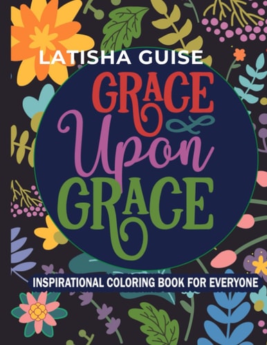 Grace Upon Grace Adult Coloring Book for Mental and Spiritual Rest