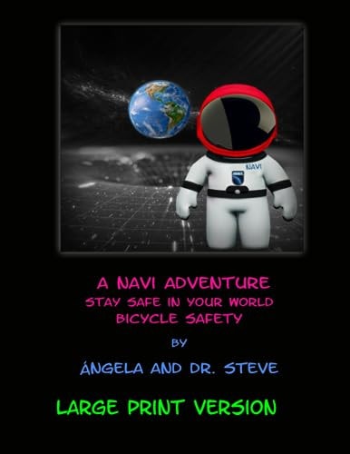 A Navi Adventure Stay Safe in Your World Bicycle Safety - LARGE PRINT VERSION