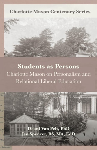 Students as Persons Charlotte Mason on Personalism and Relational Liberal Education