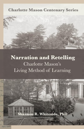 Narration and Retelling Charlotte Mason's Living Method of Learning