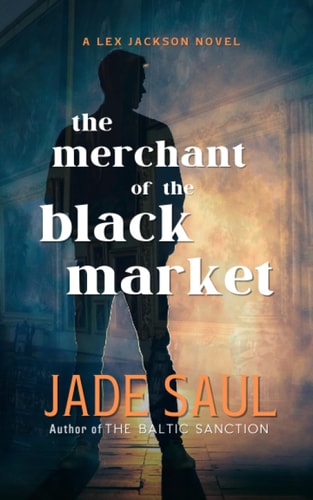 The Merchant of The Black Market A Lex Jackson Novel