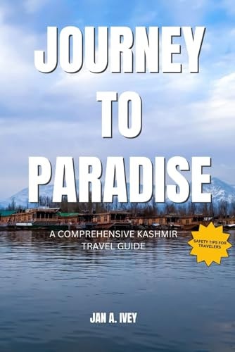 Journey to Paradise A Comprehensive Kashmir Travel Guide