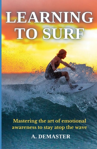 Learning to Surf Mastering the Art of Emotional Awareness to Stay Atop the Wave