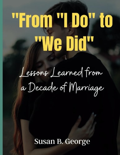 "From "I Do" to "We Did" Lessons Learned from a Decade of Marriage