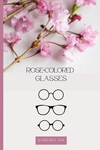 Rose-Colored Glasses
