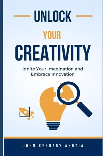 Unlock Your Creativity Ignite Your Imagination and Embrace Innovation